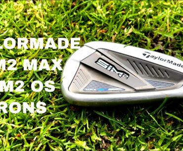 THE BEST LOOKING GAME IMPROVEMENT IRONS? TAYLORMADE SIM2 MAX & SIM2 MAX OS IRONS!