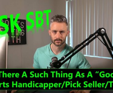 Ask SBT, Ep 1: Is It Possible for a Pick Seller/Handicapper to Be "Good"(Moral and Ethical)?