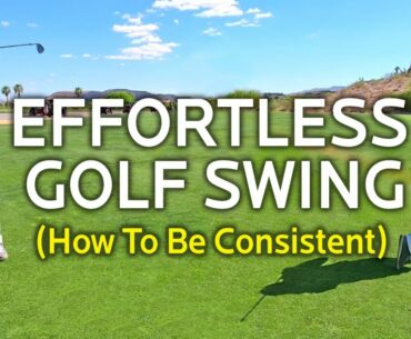 EFFORTLESS GOLF SWING  (What To Think About To Be Consistent)