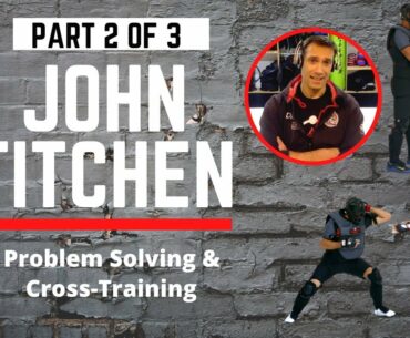 John Titchen & Chris Hanson Podcast | Beyond Creativity and Cross-Training (Part 2 Of 3)