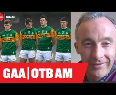 Kerry's beautiful chaos | Pressure on Dub stars | Ulster's phoney war | Anthony Moyles