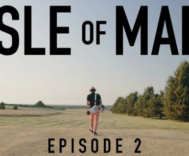 BEFORE AUGUSTA & CYPRESS - DOUGLAS // THE GOLF SHOW: Isle Of Man Ep. 2