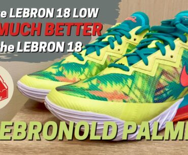 How Nike fixed the Lebron 18 | Lebron 18 Low Review "Lebronold Palmer" AKA "Summer Refresh"