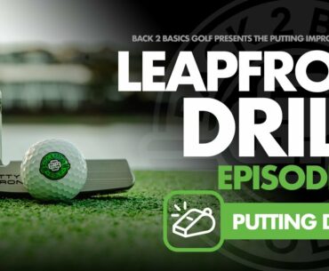 Ep. #8 The Leapfrog Drill - Putting Improvement Series by Back 2 Basics Golf