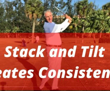 Stack and Tilt Creates Consistency! Create Your Best Golf Game with these Simple Golf Secrets!