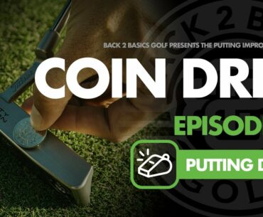 Ep. #7  The Coin Drill - Putting Improvement Series by Back 2 Basics Golf