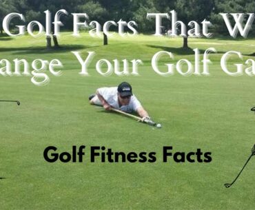 5 Golf Facts That Will Change Your Game