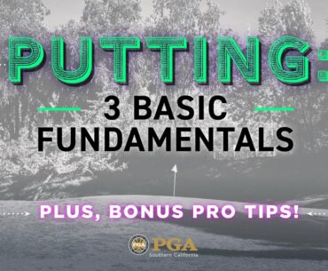 Putting: 3 Basic Fundamentals.......PLUS BONUS PRO TIPS