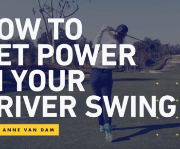 The Lesson Tee | How To Get Power In Your Driver Swing with Anne Van Dam