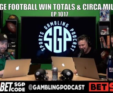 College Football Win Totals & Circa Millions III - Sports Gambling Podcast (Ep. 1017)