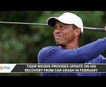 Tiger Woods Provides Update On His Recovery From Car Crash In February