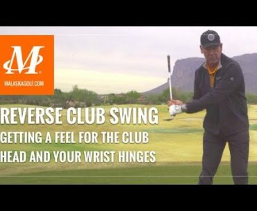 Malaska Golf // Reverse Club Swing - Feel for Wrist Hinge in Full Swing