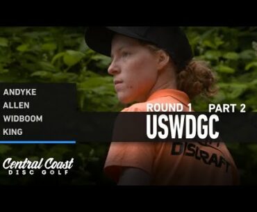 2021 USWDGC - Round 1 Part 2 - Andyke, Allen, Widboom, King