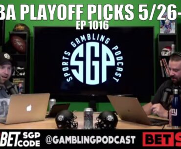 NBA Playoff Picks For 5/26 & 5/27 - Sports Gambling Podcast (Ep. 1016)n - NBA Picks For Today