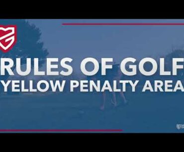 Rules of Golf | Yellow Penalty Area