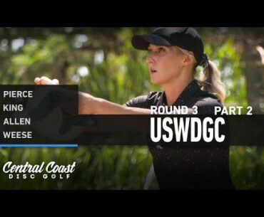 2021 USWDGC - Round 3 Part 2 - Pierce, King, Allen, Weese