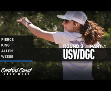 2021 USWDGC - Round 3 Part 1 - Pierce, King, Allen, Weese