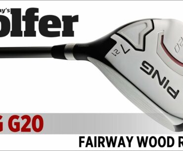 PING G20 Fairway Wood - 2012 Fairway Woods Test- Today's Golfer