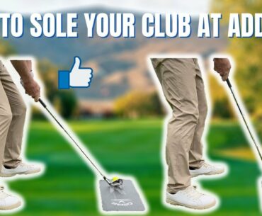 HOW TO SOLE THE GOLF CLUB AT ADDRESS!  THIS AFFECTS YOUR GOLF SWING!