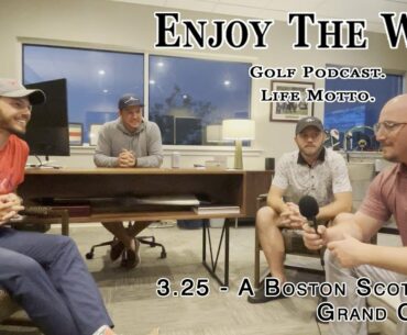 3.25 | A Boston Scott Golf Grand Opening | Casual Great Golf | Enjoy The Walk Golf Podcast