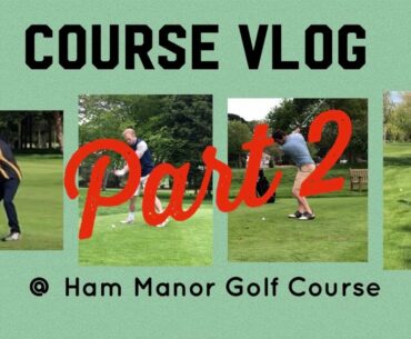 Ham Manor Golf Course | Golf Vlog | Part 2