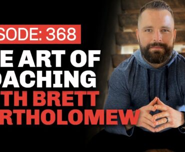 The Art of Coaching with Brett Bartholomew - Ep 368