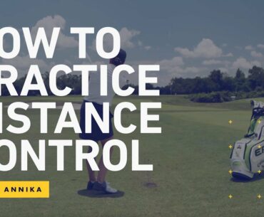 The Lesson Tee | How To Practice Distance Control With Annika