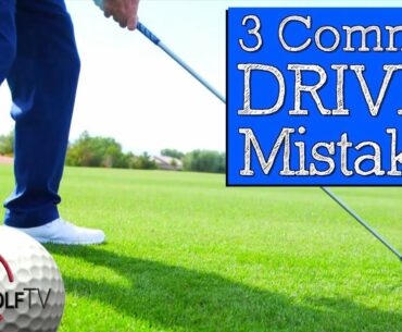 3 Common Driver Mistakes Amateur Golfers Make (GOLF DRIVER TIPS)