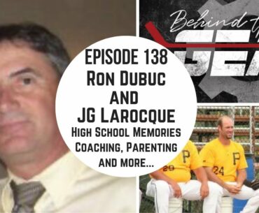 BEHIND THE GEAR Episode 138: Ron Dubuc and Jean-Gille Larocque - High School, Coaching, Parenting...