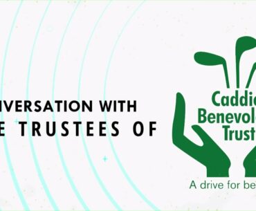 Conversation with the Trustees of the Caddies Benevolent Trust (CBT)