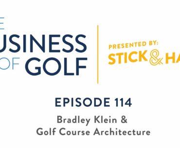 Business of Golf Ep. 114 | Golf Course Architecture | Bradley Klein