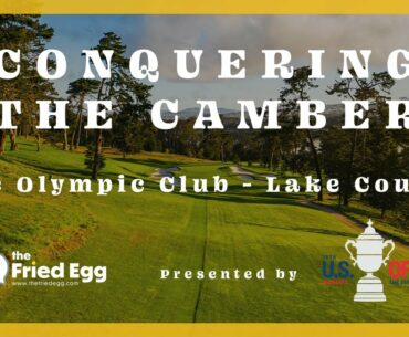 Conquering the Camber: The Olympic Club's Lake Course