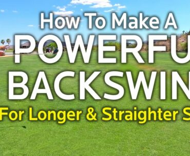 HOW TO MAKE A POWERFUL GOLF BACKSWING (For Longer & Straighter Shots)