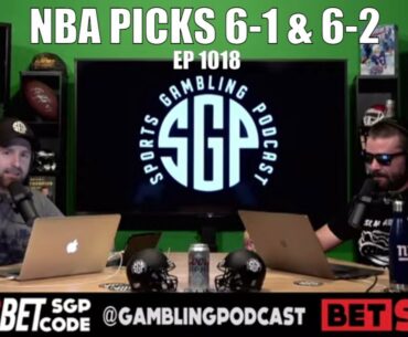 NBA Playoff Picks For 6-1 And 6-2 - Sports Gambling Podcast (Ep. 1019) - NBA Betting Picks