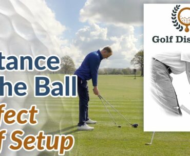 Distance to the Golf Ball - How Far from the Ball Should You Be with Each Club (Driver, Iron, Wedge)