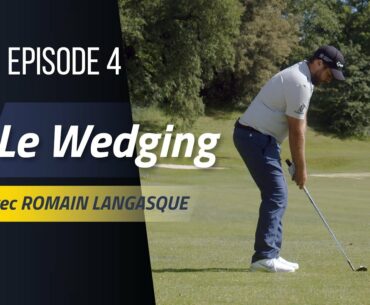 Episode 4 - LE WEDGING avec ROMAIN LANGASQUE