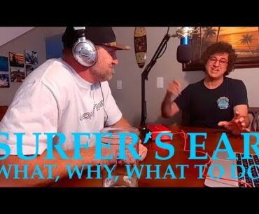SURFER'S EAR: What, Why, & How to Treat It With Dr. Cyrus Torchinsky, ENT.