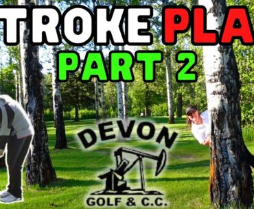 Devon Golf & CC / Devon, Alberta, Canada / Part 2 / Stroke Play / Is it Someone's Birthday?