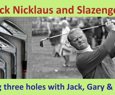 Jack Nicklaus & Slazenger, I play golf with The Big Three, Jack, Gary Player and Arnold Palmer.