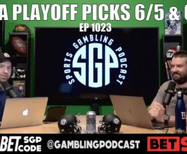 NBA Playoff Picks For 6/5 And 6/6 - Sports Gambling Podcast (Ep. 1023) - NBA Picks For Today