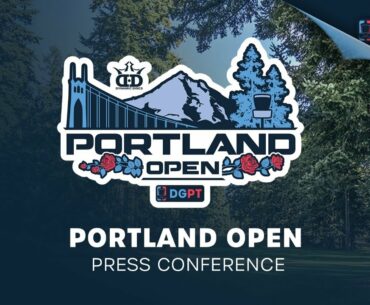 Portland Open Presented by Dynamic Discs | Press Conference