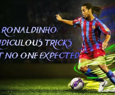 Ronaldinho: 14 Ridiculous Tricks That No One Expected