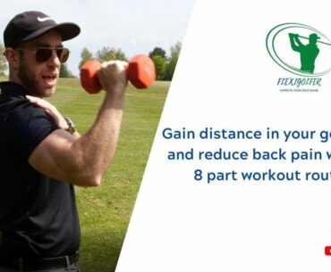 GAIN DISTANCE IN YOUR GOLF SWING AND REDUCE BACK PAIN WITH THIS 8 PART WORKOUT ROUTINE