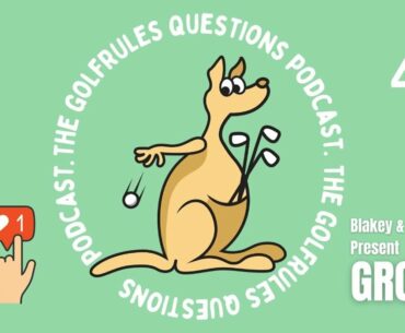 Episode FORTY The GolfRules Questions Podcast - Golf Rules Explained