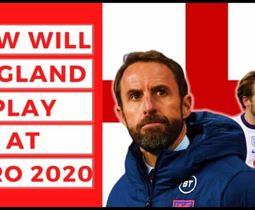 How will England setup at Euro 2020!? |Tactical Analysis|