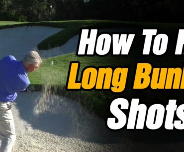 HOW TO HIT A LONG BUNKER SHOT - SAND TRAP GOLF TIPS