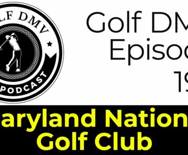 Maryland National Golf Club | Episode 198