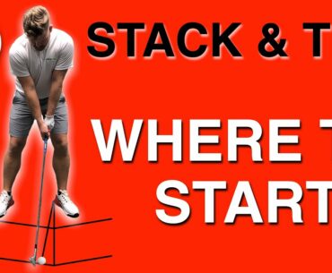 STACK & TILT - WHERE TO START... | GOLF TIPS | LESSON 185