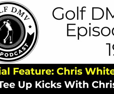 Special Feature - Tee Up Kicks With Chris | Episode 199