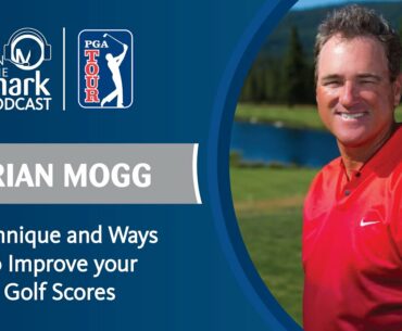 Brian Mogg Talks Technique and Ways to Improve your Golf Scores